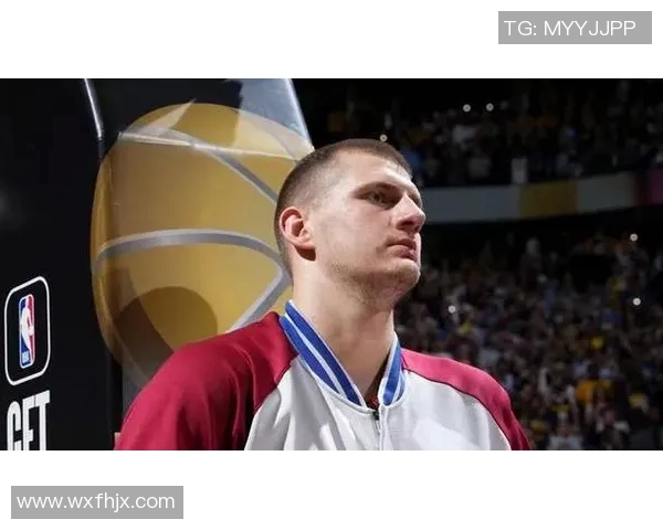 尼古拉约基奇：从天赋到冠军的篮球传奇之路